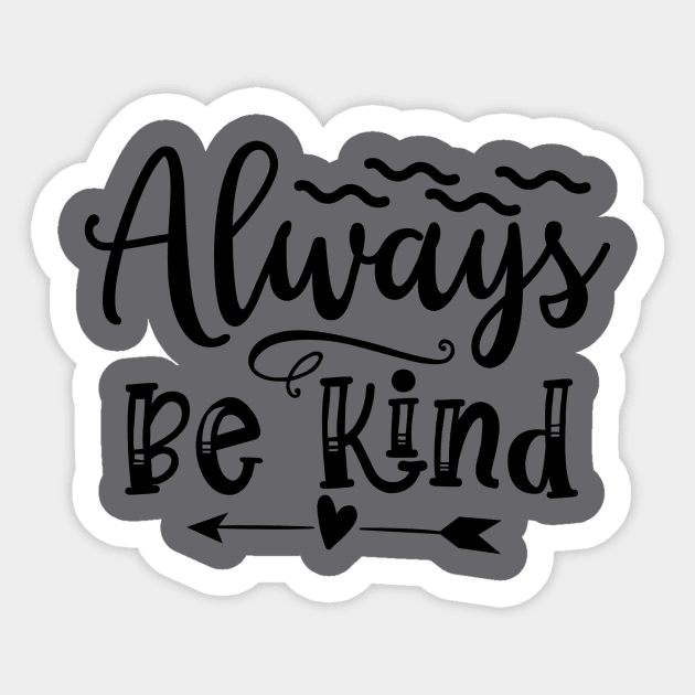 Always be Kind Sticker by VijackStudio